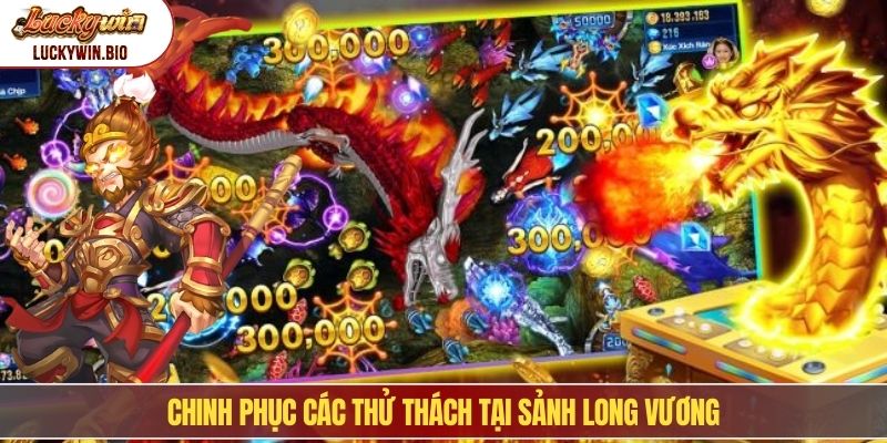 Chinh phục các thử thách tại sảnh Long Vương