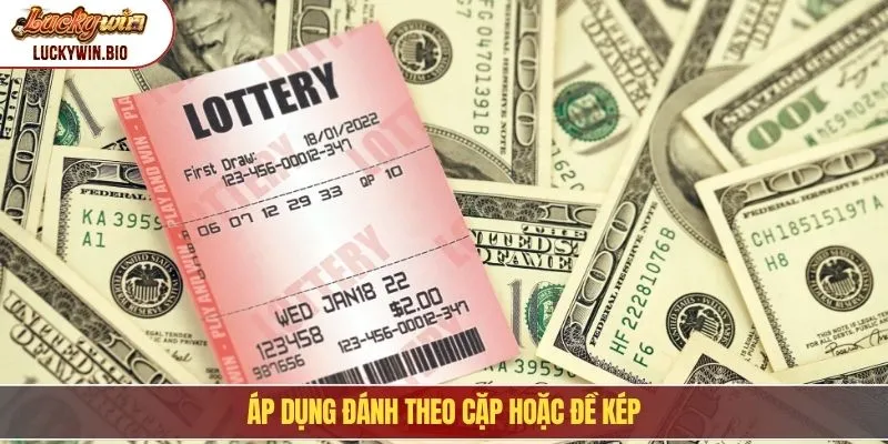 Áp dụng đánh theo cặp hoặc đề kép