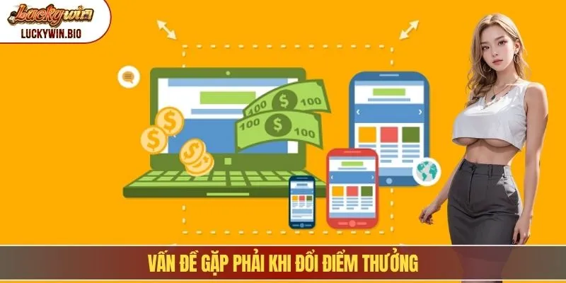 Vấn đề gặp phải khi đổi điểm thưởng
